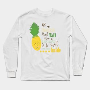 Be A Pineapple Stand Tall Wear A Crown and be Sweet in the Inside Long Sleeve T-Shirt